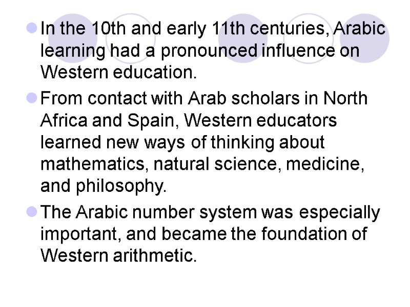 In the 10th and early 11th centuries, Arabic learning had a pronounced influence on